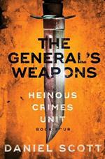 The General's Weapons: Heinous Crimes Unit Book 4
