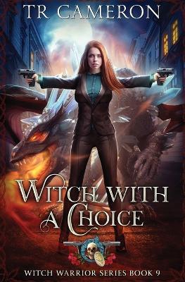Witch With A Choice: Witch Warrior Book 9 - Tr Cameron,Martha Carr - cover