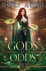 Gods at Odds: Case Files of an Urban Druid Book 7