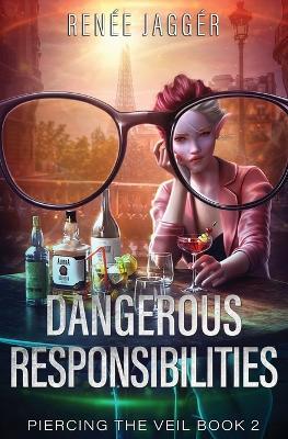 Dangerous Responsibilities: Piercing the Veil Book 2 - Renée Jaggér,Michael Anderle - cover