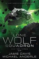 Sector Force: Lone Wolf Squadron Book 4