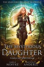 The Mysterious Daughter: The Undoubtable Rose Beaufont Book 1