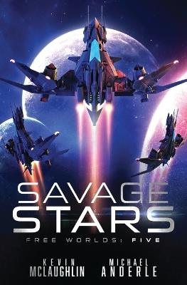 Savage Stars: Free Worlds Book 5 - Kevin McLaughlin,Michael Anderle - cover