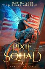 The Pixie Squad: Pixie Rebels Book 4