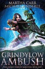 Grindylow Ambush: The Origins Story of Monsters Book 5