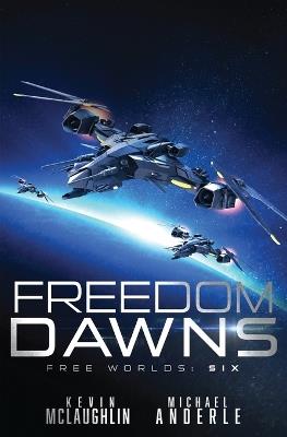 Freedom Dawns: Free Worlds Book 6 - Kevin McLaughlin,Michael Anderle - cover