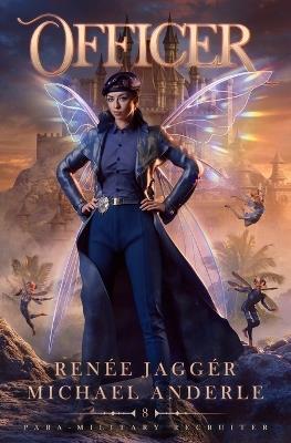 Officer: Para-Military Recruiter Book 8 - Renée Jaggér,Michael Anderle - cover
