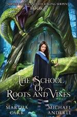 Sophie Briggs and the Raging Serpent: The School of Roots and Vines Book 8