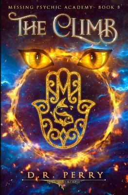 The Climb: Messing Psychic Academy Book 8 - D R Perry - cover
