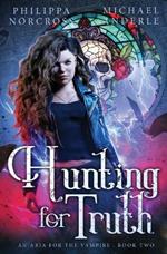 Hunting for Truth: An Aria For The Vampire Book 2