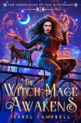 The Witch-Mage Awakens: The Chronicles of the WitchBorn Book 2 - Isabel Campbell,Michael Anderle - cover