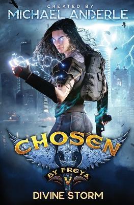 Divine Storm: Chosen by Freya Book 5 - Michael Anderle - cover