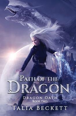 Path of the Dragon: Dragon Oath Book 2 - Talia Beckett,Jess Mountifield - cover