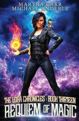Requiem of Magic: The Leira Chronicles Book 13 - Martha Carr,Michael Anderle - cover
