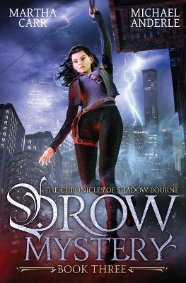 Drow Mystery: Chronicles of the Shadow Bourne Book 3 - Martha Carr,Michael Anderle - cover