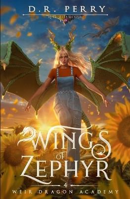 Wings of Zephyr: Weir Dragon Academy Book 4 - D R Perry - cover