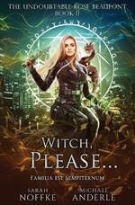 Witch, Please...: The Undoubtable Rose Beaufont Book 11