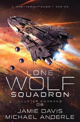 Cluster Command: Lone Wolf Squadron Book 8 - Jamie Davis,Michael Anderle - cover