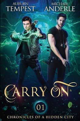 Carry On: Chronicles Of A Hidden City Book 1 - Auburn Tempest,Michael Anderle - cover