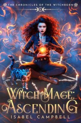 Witch-Mage Ascending: The Chronicles of the WitchBorn Book 6 - Isabel Campbell,Michael Anderle - cover