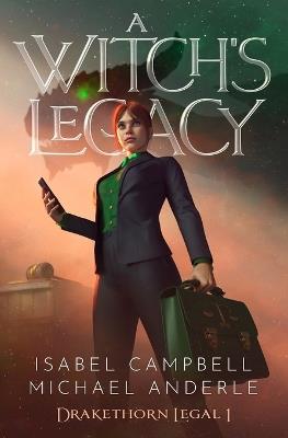 A Witch's Legacy: Drakethorn Legal Book 1 - Michael Anderle,Isabel Campbell - cover