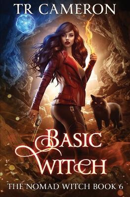 Basic Witch: The Nomad Witch Book 6 - Tr Cameron,Martha Carr - cover