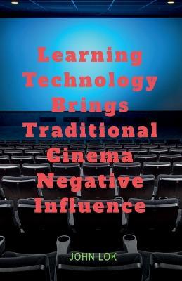 Learning Technology Brings Traditional Cinema Negative Influence - John Lok - cover
