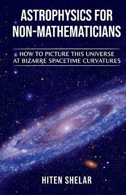 Astrophysics for Non-Mathematicians - Hiten Shelar - cover
