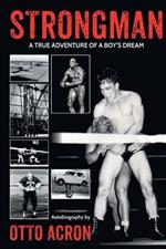 Strongman: A True Adventure of a Boy's Dream