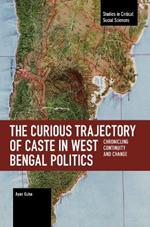 The Curious Trajectory of Caste in West Bengal Politics: Chronicling Continuity and Change