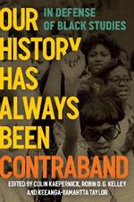 Our History Has Always Been Contraband: In Defense of Black Studies