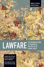 Lawfare: The Criminalization of Democratic Politics in the Global South