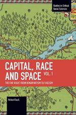 Capital, Race and Space, Volume I: The Far Right from Bonapartism to Fascism