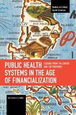 Public Health Systems in the Age of Financialization: Lessons from the Center and the Periphery