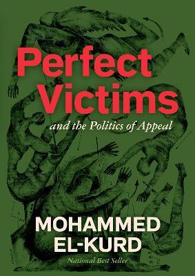 Perfect Victims: And The Politics Of Appeal - Mohammed El-Kurd - cover