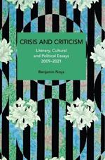 Crisis and Criticism: Literary, Cultural and Political Essays, 20092021