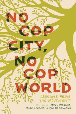 No Cop City, No Cop World: Lessons from the Movement - cover