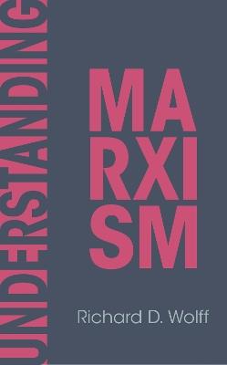Understanding Marxism - Richard D. Wolff - cover