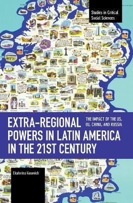 Extra-regional Powers in Latin America in the 21st Century: The Impact of the US, EU, China, and Russia - Ekaterina Kosevich - cover