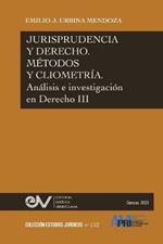 JURISPRUDENCIA Y DERECHO, METODO Y CLIOMETRIA. Analisis e investigacion en Derecho III