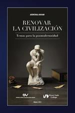 RENOVAR LA CIVILIZACION. Temas para la posmodernidad