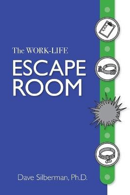 The Work- Life Escape Room - Dave Silberman - cover