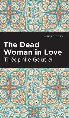 The Dead Woman in Love - Théophile Gautier - cover