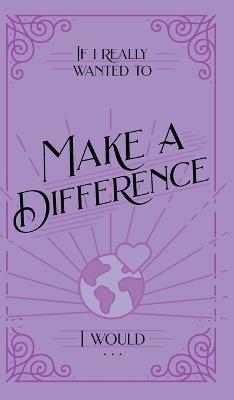 If I Really Wanted to Make a Difference, I Would . . . - Honor Books - cover