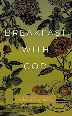 Breakfast with God: Inspirational Thoughts to Start Your Day God's Way - Honor Books - cover