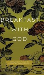 Breakfast with God: Inspirational Thoughts to Start Your Day God's Way