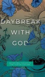 Daybreak with God: Inspirational Thoughts to Start Your Day God's Way