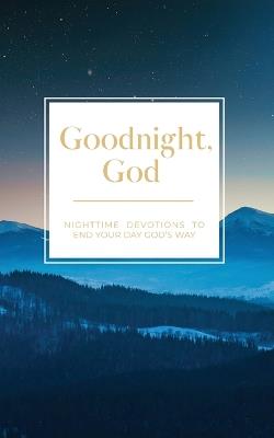 Goodnight, God: Nighttime Devotions to End Your Day God's Way - Honor Books - cover