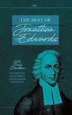 The Best of Jonathan Edwards: 120 Daily Devotions to Nurture Your Spirit and Refresh Your Soul - Jonathan Edwards - cover