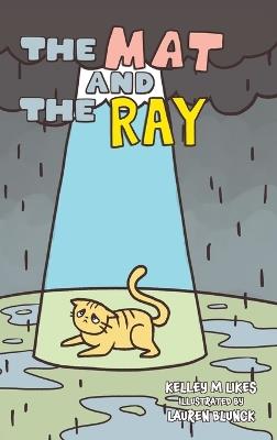 The Mat and the Ray - Kelley M Likes - cover